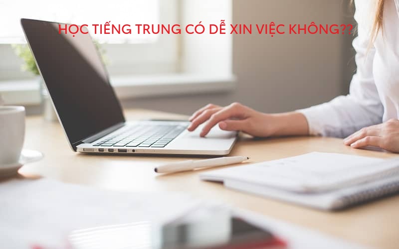 Học tiếng Trung có dễ xin việc không?